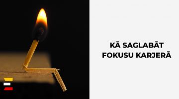 5 efektīvas metodes, kā saglabāt fokusu karjerā